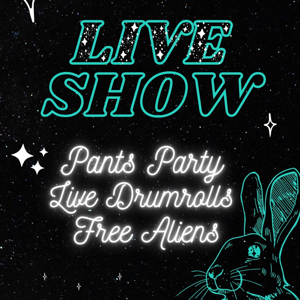 03/04 NEW LIVE SHOW - 8PM SATURDAY @ Space Rabbit Studio - PANTS PARTY!